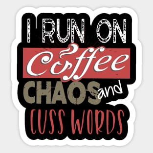 Funny I Run On Coffee, Chaos, and Cuss Words Sticker